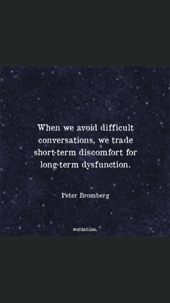 An image containing the text "When we avoid difficult conversations, we trade short-term discomfort for long-term dysfunction."