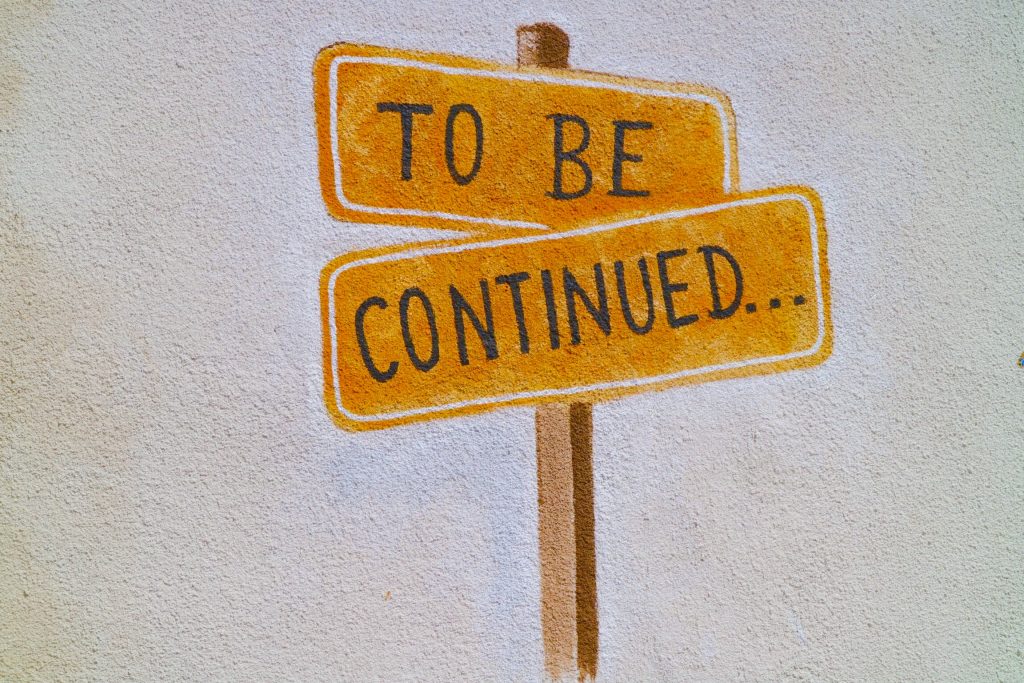 A drawing of a road sign that reads "To be continued"